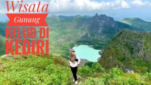 Gunung Kelud Menjadi Salah Satu Tempat Wisata yang Bisa Dikunjungi di Kediri