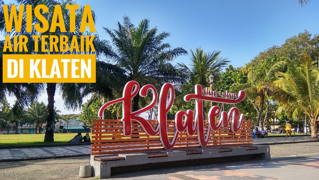 3 Wisata Air Terbaik di Klaten yang Wajib Dikunjungi Saat Liburan Akhir Pekan