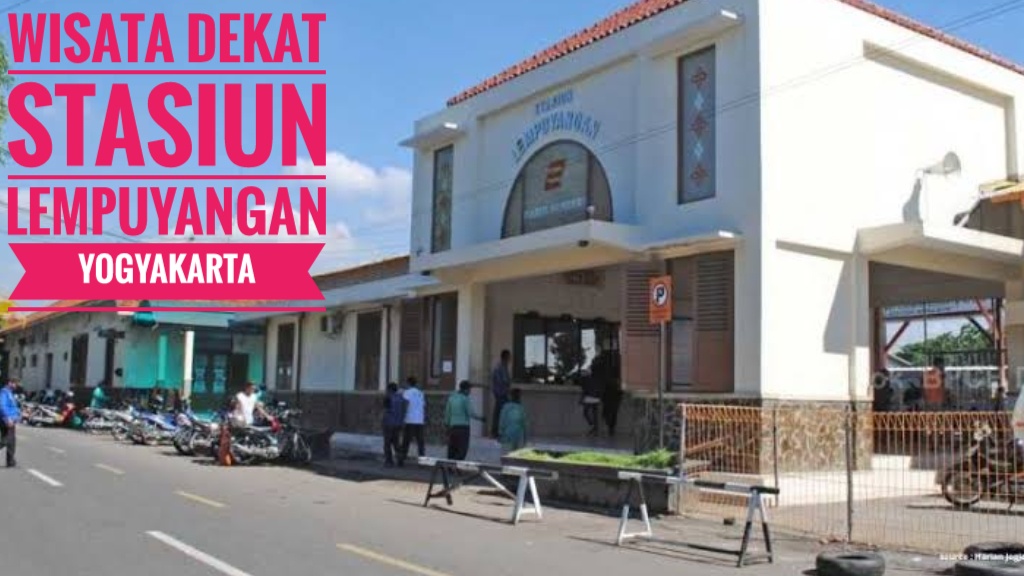 15 Tempat Wisata Dekat Stasiun Lempuyangan Yogyakarta