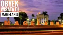 9 Rekomendasi Wisata di Magelang yang Wajib Dikunjungi