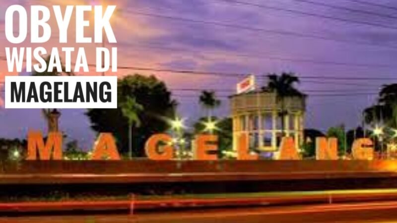9 Rekomendasi Wisata di Magelang yang Wajib Dikunjungi